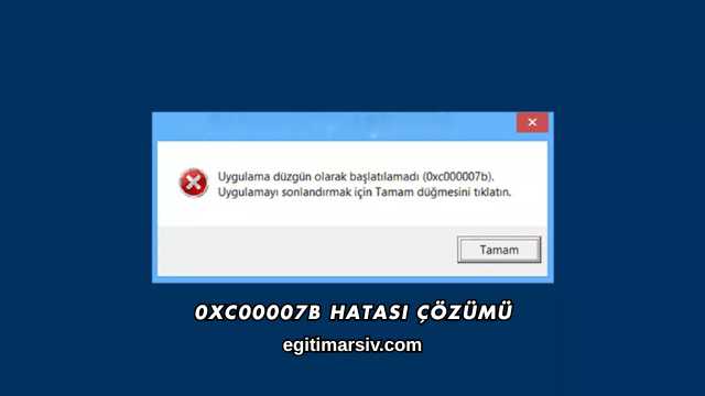 0xc00007b Hatası Çözümü