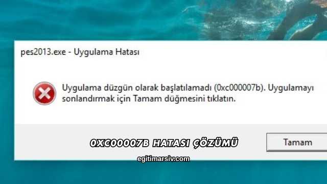 0xc00007b Hatası Çözümü