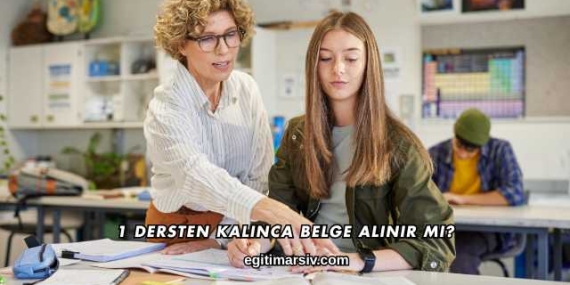 1 Dersten Kalınca Belge Alınır mı?