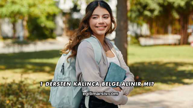 1 Dersten Kalınca Belge Alınır mı?