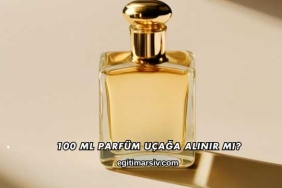 100 Ml Parfüm Uçağa Alınır mı?