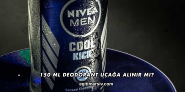 150 ml Deodorant Uçağa Alınır mı?