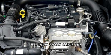 3 Silindir Araba Alınır mı?