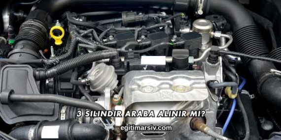 3 Silindir Araba Alınır mı?