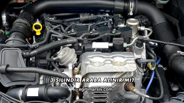 3 Silindir Araba Alınır mı?