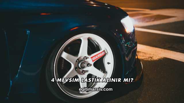 4 Mevsim Lastik Alınır mı?