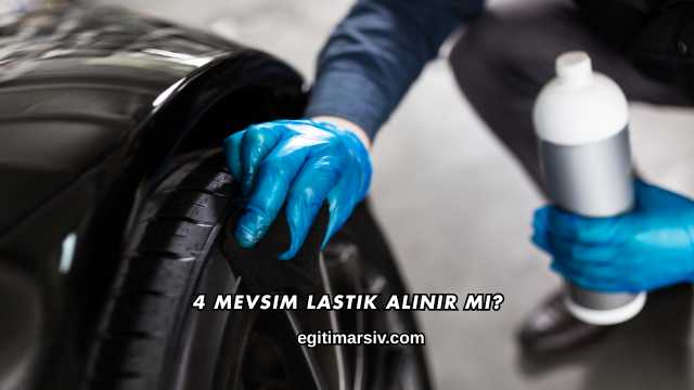 4 Mevsim Lastik Alınır mı?