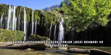 Adana Seyhan Gezilecek Yerler (Gezi Rehberi ve Tavsiyeler)