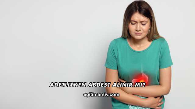 Adetliyken Abdest Alınır mı?