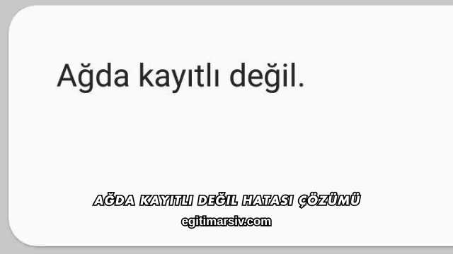 Ağda Kayıtlı Değil Hatası Çözümü