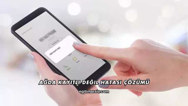 Ağda Kayıtlı Değil Hatası Çözümü