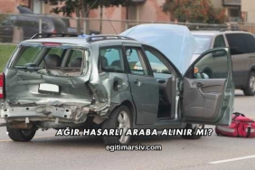 Ağır Hasarlı Araba Alınır mı?