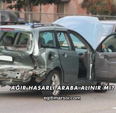 Ağır Hasarlı Araba Alınır mı?