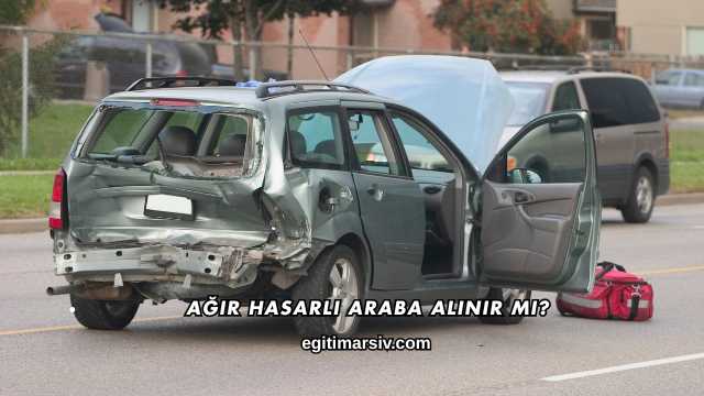 Ağır Hasarlı Araba Alınır mı?
