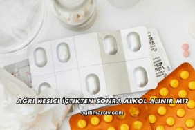 Ağrı Kesici İçtikten Sonra Alkol Alınır mı?