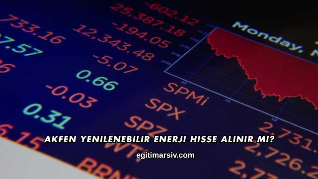 Akfen Yenilenebilir Enerji Hisse Alınır mı?