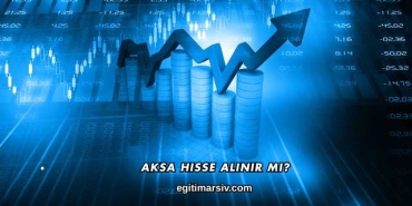 Aksa Hisse Alınır mı?