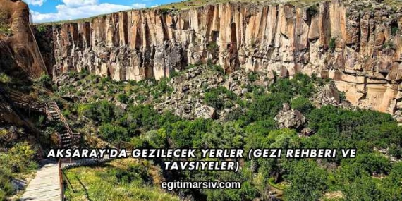 Aksaray’da Gezilecek Yerler (Gezi Rehberi ve Tavsiyeler)