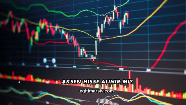 Aksen Hisse Alınır mı?