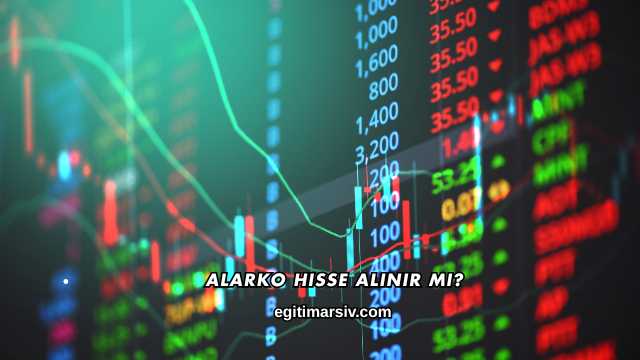 Alarko Hisse Alınır mı?