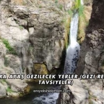 Ankara Ayaş Gezilecek Yerler (Gezi Rehberi ve Tavsiyeler)