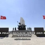 Ankara Polatlı Gezilecek Yerler (Gezi Rehberi ve Tavsiyeler)