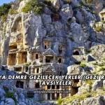 Antalya Demre Gezilecek Yerler (Gezi Rehberi ve Tavsiyeler)