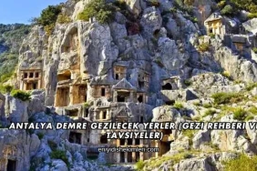 Antalya Demre Gezilecek Yerler (Gezi Rehberi ve Tavsiyeler)