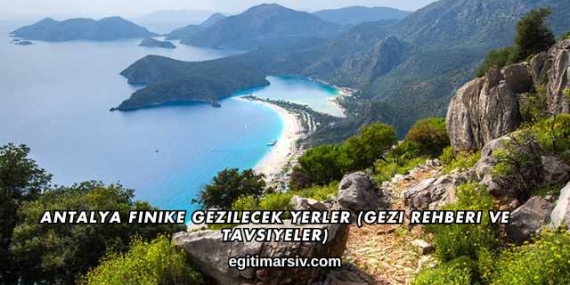Antalya Finike Gezilecek Yerler (Gezi Rehberi ve Tavsiyeler)