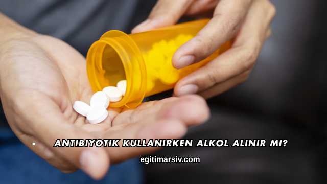 Antibiyotik Kullanırken Alkol Alınır mı?