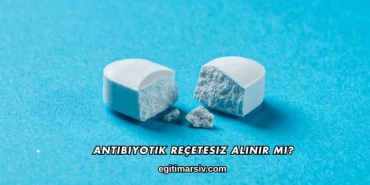 Antibiyotik Reçetesiz Alınır mı?