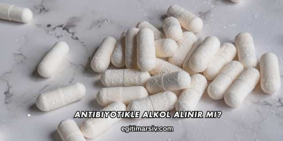 Antibiyotikle Alkol Alınır mı?