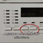 Arçelik E08 Hatası Çözümü