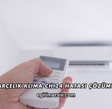 Arçelik Klima CH 24 Hatası Çözümü