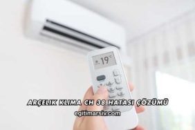 Arçelik Klima CH 38 Hatası Çözümü
