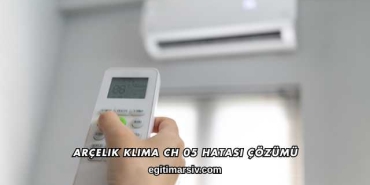 Arçelik Klima Ch 05 Hatası Çözümü