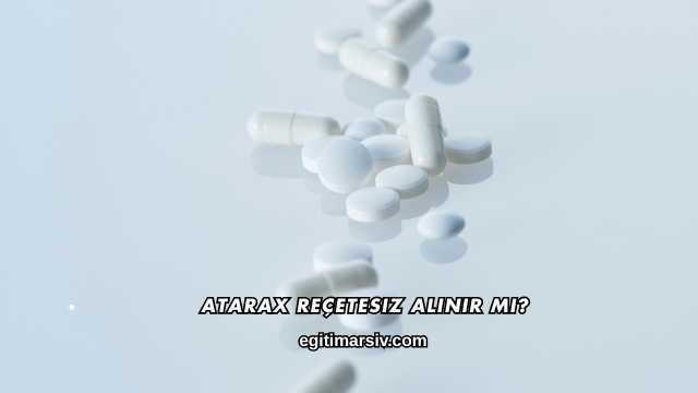 Atarax Reçetesiz Alınır mı?