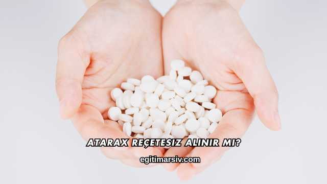 Atarax Reçetesiz Alınır mı?