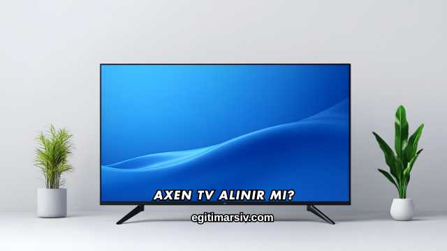 Axen Tv Alınır mı?