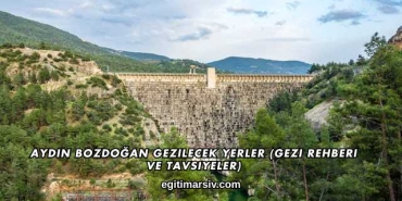 Aydın Bozdoğan Gezilecek Yerler (Gezi Rehberi ve Tavsiyeler)