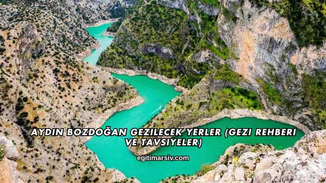 Aydın Bozdoğan Gezilecek Yerler (Gezi Rehberi ve Tavsiyeler)