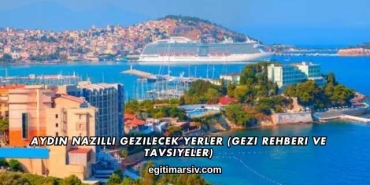 Aydın Nazilli Gezilecek Yerler (Gezi Rehberi ve Tavsiyeler)