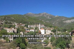 Aydın Söke Gezilecek Yerler (Gezi Rehberi ve Tavsiyeler)