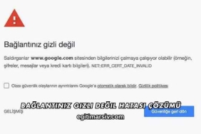 Bağlantınız Gizli Değil Hatası Çözümü
