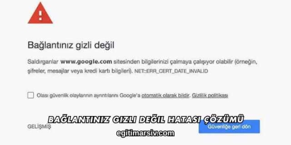 Bağlantınız Gizli Değil Hatası Çözümü
