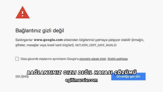 Bağlantınız Gizli Değil Hatası Çözümü