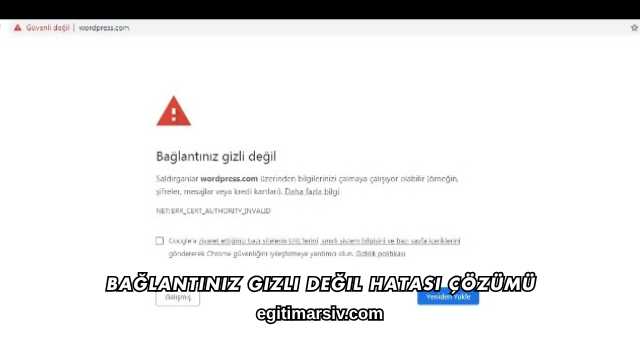 Bağlantınız Gizli Değil Hatası Çözümü