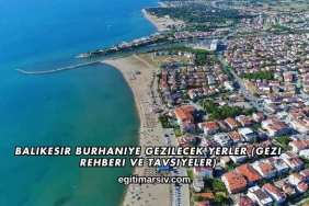 Balıkesir Burhaniye Gezilecek Yerler (Gezi Rehberi ve Tavsiyeler)