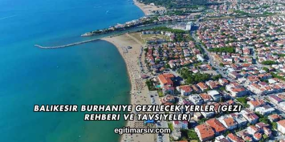 Balıkesir Burhaniye Gezilecek Yerler (Gezi Rehberi ve Tavsiyeler)