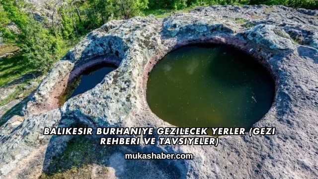 Balıkesir Burhaniye Gezilecek Yerler (Gezi Rehberi ve Tavsiyeler)